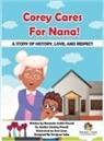 Destiny Powell, Smith-Powell - Corey Cares for Nana! A Story of History, Love, and Respect