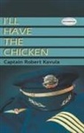 Captain Robert Kavula - I'll Have the Chicken
