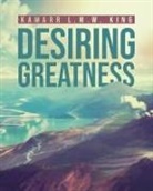 Kamarr L. M. W. King - Desiring Greatness