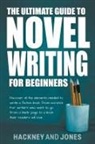 Claire Hackney, Vicky Jones - The Ultimate Guide To Novel Writing For Beginners