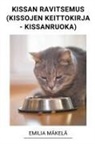 Emilia Mäkelä - Kissan Ravitsemus (Kissojen Keittokirja - Kissanruoka)