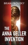 Brian Prousky - The Anna Geller Invention