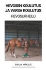 Emilia Mäkelä - Hevosen Koulutus ja Varsa Koulutus (Hevosurheilu)