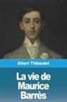 Albert Thibaudet - La vie de Maurice Barrès