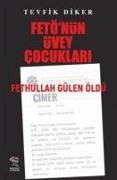 Tevfik Diker - Fetönün Üvey Cocuklari