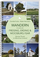Cornelia Fuchs, Dieter Herrmann - Wandern in und um Freising, Erding & Moosburg/Isar