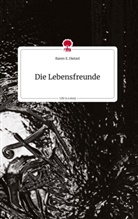 Raven E Dietzel, Raven E. Dietzel - Die Lebensfreunde. Life is a Story - story.one