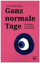 Anna Irmgard Jäger - Ganz normale Tage