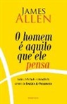 James Allen - O Homem é Aquilo que Ele Pensa 2° Edição