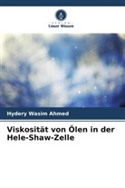 Hydery Wasim Ahmed - Viskosität von Ölen in der Hele-Shaw-Zelle