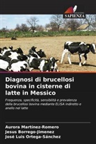 Jesus Borrego-Jimenez, Aurora Martinez-Romero, José Luis Ortega-Sánchez - Diagnosi di brucellosi bovina in cisterne di latte in Messico