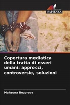 Mahzuna Bozorova - Copertura mediatica della tratta di esseri umani: approcci, controversie, soluzioni