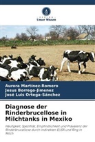 Jesus Borrego-Jimenez, Aurora Martinez-Romero, Ort, José Luis Ortega-Sánchez - Diagnose der Rinderbrucellose in Milchtanks in Mexiko