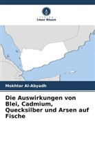 Mokhtar Al-Abyadh - Die Auswirkungen von Blei, Cadmium, Quecksilber und Arsen auf Fische