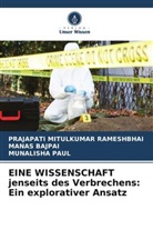 Manas Bajpai, Pau, MUNALISHA PAUL, Prajapati Mitulkumar Rameshbhai - EINE WISSENSCHAFT jenseits des Verbrechens: Ein explorativer Ansatz