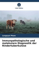 Langnyei Phom - Immunpathologische und molekulare Diagnostik der Rindertuberkulose