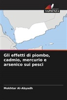 Mokhtar Al-Abyadh - Gli effetti di piombo, cadmio, mercurio e arsenico sui pesci