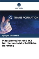 Aprajita Srivastava - Massenmedien und IKT für die landwirtschaftliche Beratung