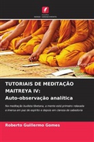 Roberto Guillermo Gomes - TUTORIAIS DE MEDITAÇÃO MAITREYA IV: Auto-observação analítica