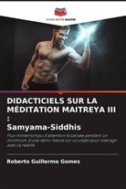 Roberto Guillermo Gomes - DIDACTICIELS SUR LA MÉDITATION MAITREYA III : Samyama-Siddhis