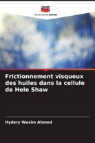 Hydery Wasim Ahmed - Frictionnement visqueux des huiles dans la cellule de Hele Shaw