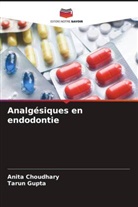 Anita Choudhary, Tarun Gupta - Analgésiques en endodontie