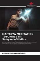 Roberto Guillermo Gomes - MAITREYA MEDITATION TUTORIALS III: Samyama-Siddhis