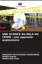 Manas Bajpai, MUNALISHA PAUL, Prajapati Mitulkumar Rameshbhai - UNE SCIENCE AU-DELÀ DU CRIME : une approche exploratoire