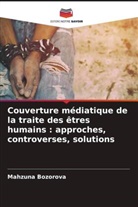 Mahzuna Bozorova - Couverture médiatique de la traite des êtres humains : approches, controverses, solutions