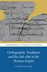 Nicholas Zair, Nicholas (University of Cambridge) Zair - Orthographic Traditions and the Sub-Elite in the Roman Empire