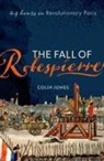 Colin Jones, Colin (Emeritus Professor of Cultural Histo Jones, Prof Colin (Emeritus Professor of Cultural History Jones - Fall of Robespierre