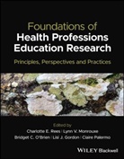 Lisi J. Gordon, Lynn V. Monrouxe, Bridget C. O'Brien, Claire Palermo, REES, Charlotte E. Rees... - Foundations of Health Professions Education Research