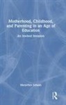 Maryellen Schaub - Motherhood, Childhood, and Parenting in an Age of Education