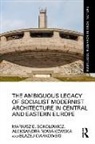 BÅ Ciarkowski, BÅ‚azej Ciarkowski, Blazej Ciarkowski, Błażej Ciarkowski, Aleksandra Nowakowska, owicz SokoÅ... - Ambiguous Legacy of Socialist Modernist Architecture in Central and