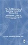 Sheida K Raley, Sheida K. Raley, Karrie A Shogren, Karrie A. Shogren, Karrie A. (University of Kansas Shogren - Self-Determined Learning Model of Instruction