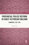 Roger Swift, Roger (University of Chester Swift - Provincial Police Reform in Early Victorian England