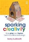 Barry Kudrowitz - Sparking Creativity