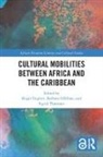 Birgit Gfoellner Englert, Birgit Englert, Englert Birgit, Barbara Gfoellner, Barbara Gföllner, Sigrid Thomsen - Cultural Mobilities Between Africa and the Caribbean
