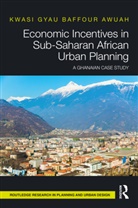 Kwasi Gyau Baffour Awuah, Kwasi (University of Salford Gyau Baffour Awuah - Economic Incentives in Sub-Saharan African Urban Planning