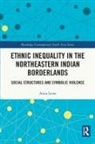 Anita Lama - Ethnic Inequality in the Northeastern Indian Borderlands