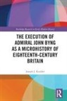 Joseph J Krulder, Joseph J. Krulder, Joseph J. (Butte College Krulder - Execution of Admiral John Byng As a Microhistory of Eighteenth