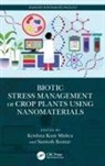 Krishna Kant (Icar-Vivekananda Parvatiya K Mishra, Santosh Kumar, Santosh (Bihar Agricultural University Kumar, Santosh (Graphic (Era Deemed to be University) Kumar, Santosh (Konkuk University Kumar, Santosh (Liaocheng Univ Kumar... - Biotic Stress Management of Crop Plants Using Nanomaterials