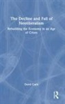 David Cayla - Decline and Fall of Neoliberalism