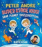 Peter Andre, Katie Kear - Super Space Kids! Save Planet Drizzlebottom