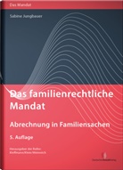 Sabine Jungbauer - Das familienrechtliche Mandat - Abrechnung in Familiensachen