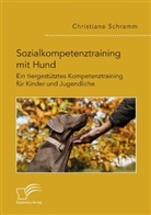 Christiane Schramm - Sozialkompetenztraining mit Hund. Ein tiergestütztes Kompetenztraining für Kinder und Jugendliche