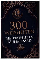 Husain Abbas - 300 Weisheiten des Propheten Muhammad