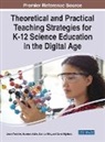 Sumreen Asim, Joshua Ellis, David Slykhuis - Theoretical and Practical Teaching Strategies for K-12 Science Education in the Digital Age