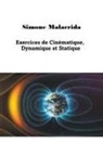 Simone Malacrida - Exercices de Cinématique, Dynamique et Statique