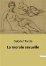 Gabriel Tarde - La morale sexuelle